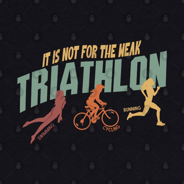 Triathlon It’s not for the Weak by Ray Crimson